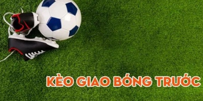 Chiến thuật chơi kèo giao bóng cực đỉnh